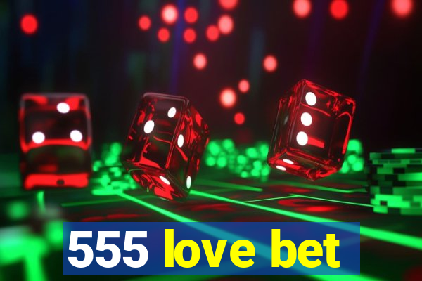 555 love bet